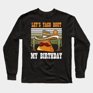 Let's Taco Bout My Birthday, Vintage Cinco De Mayo Birthday Long Sleeve T-Shirt